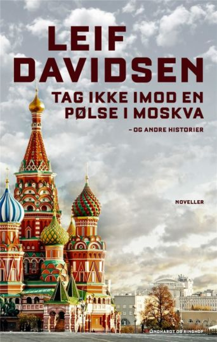 Leif Davidsen: Tag ikke imod en pølse i Moskva og andre historier