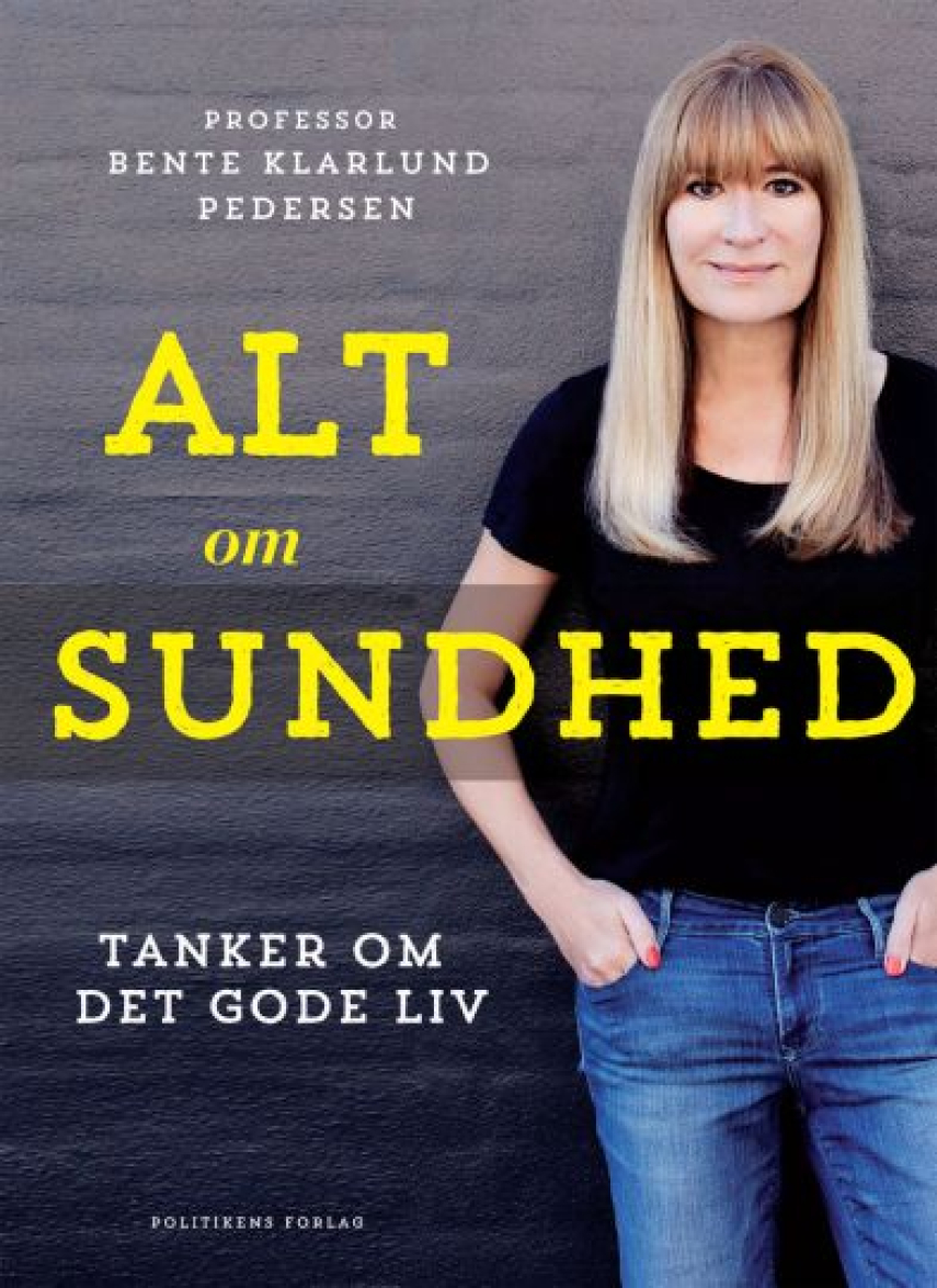 Bente Klarlund Pedersen: Alt om sundhed : tanker om det gode liv
