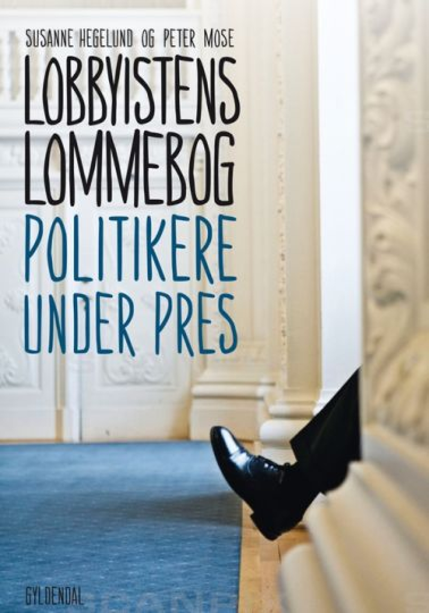 Susanne Hegelund, Peter Mose: Lobbyistens lommebog : politikere under pres