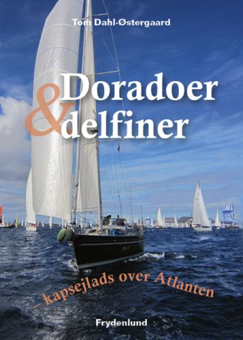 Tom Dahl-Østergaard (f. 1961): Doradoer og delfiner : kapsejlads over Atlanten