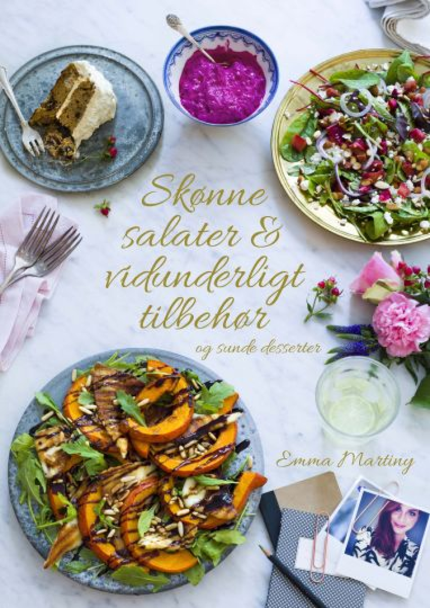 Emma Martiny: Skønne salater & vidunderligt tilbehør : og sunde desserter