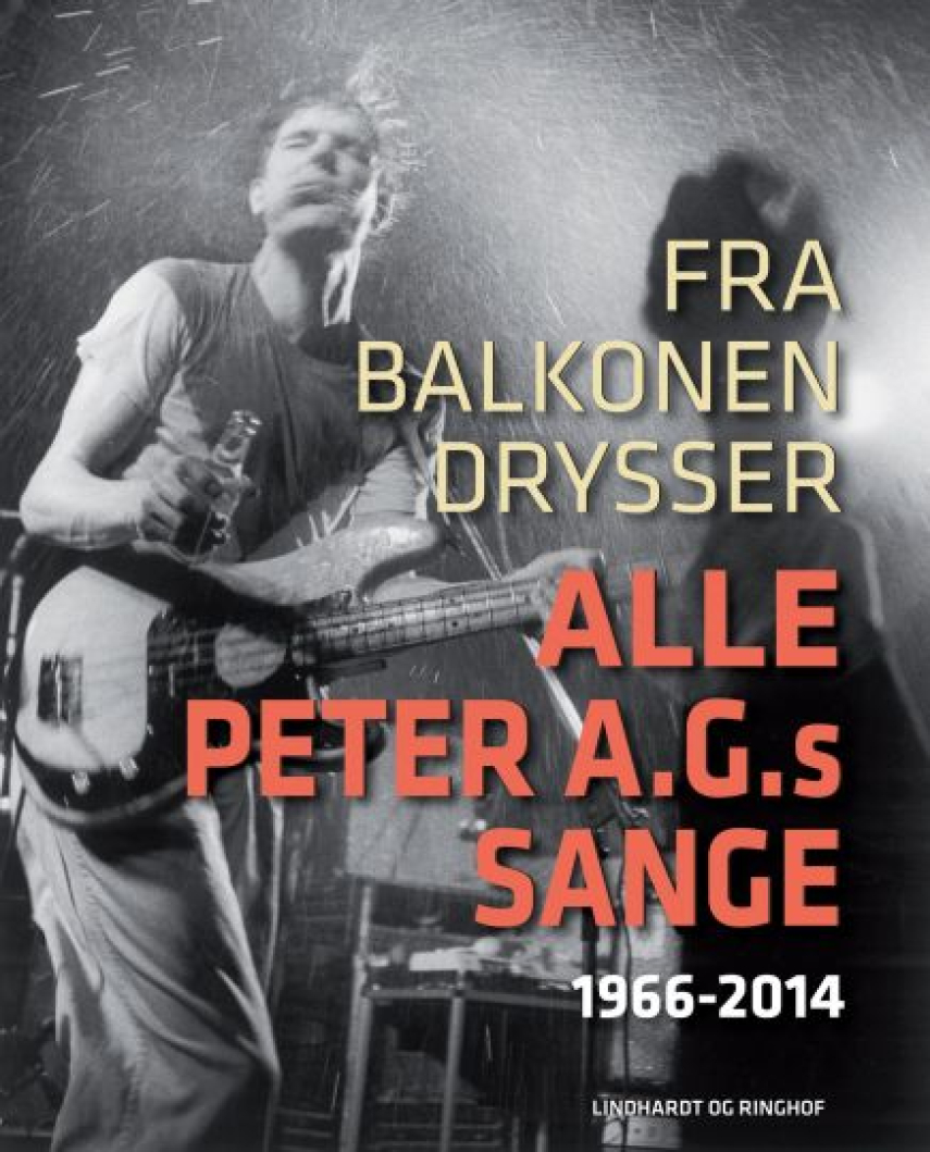 Peter A. G. Nielsen: Fra balkonen drysser alle Peter A.G.s sange : 1966-2014