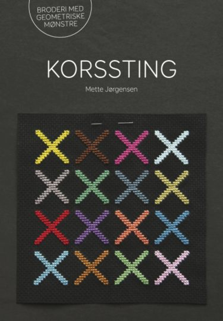 Mette Jørgensen (f. 1953-09-17): Korssting : broderi med geometriske mønstre