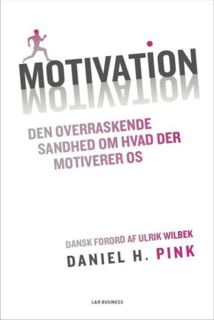 Daniel H. Pink: Motivation : den overraskende sandhed om hvad der motiverer os