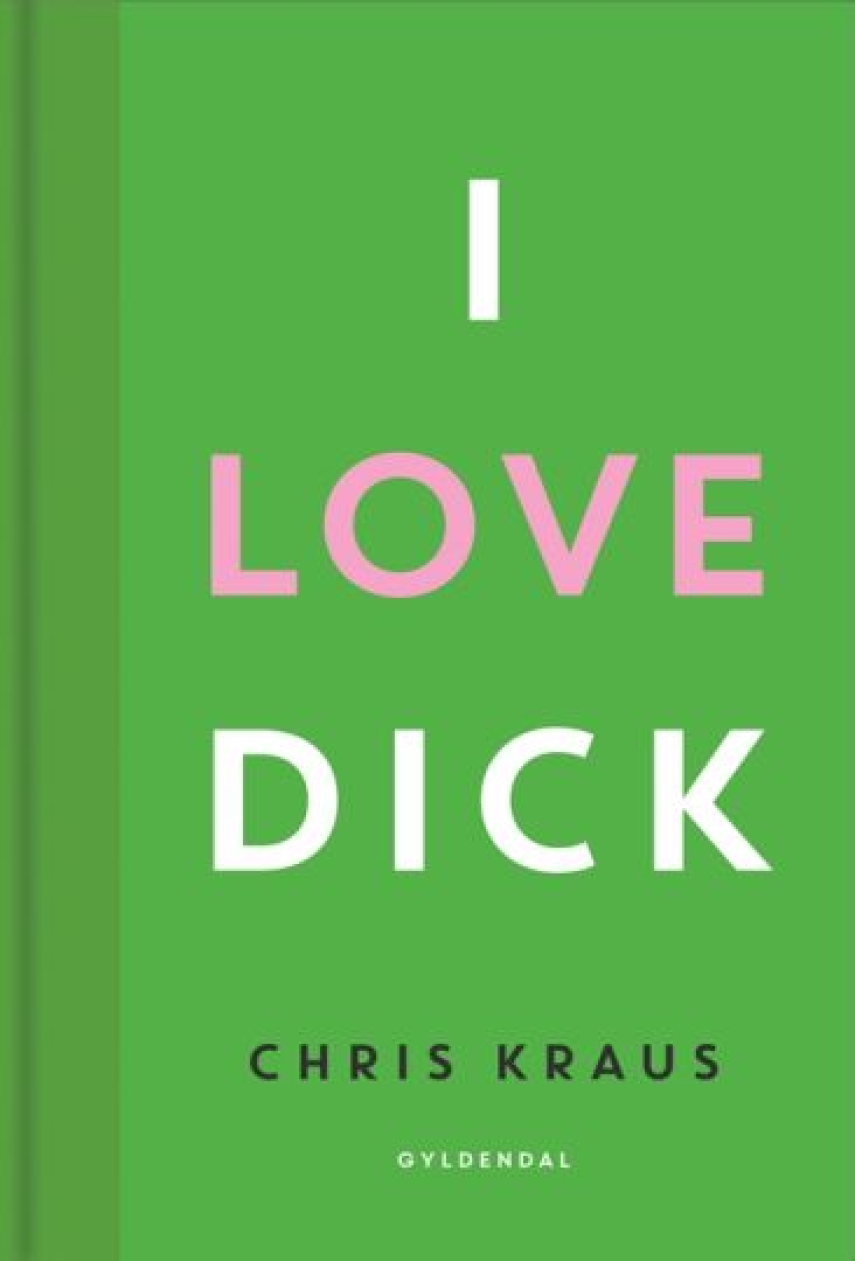 Chris Kraus (f. 1955): I love Dick : roman
