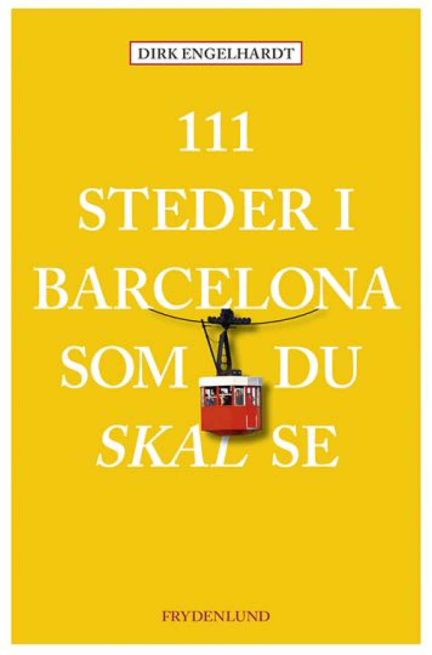 Dirk Engelhardt: 111 steder i Barcelona som du skal se