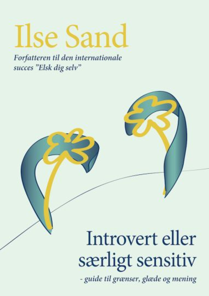 Ilse Sand: Introvert eller særligt sensitiv : guide til grænser, glæde og mening