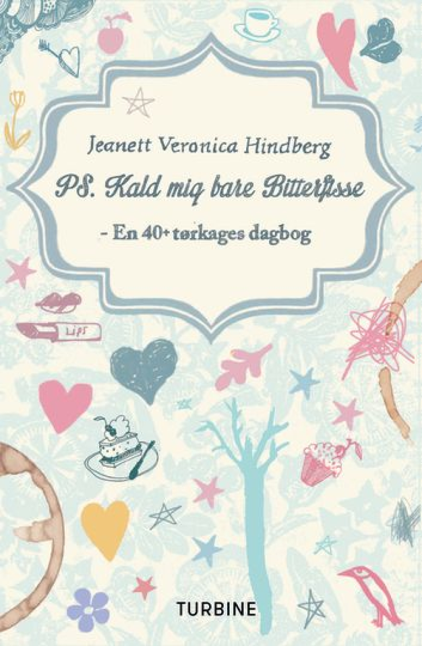 Jeanett Veronica Hindberg: PS. Kald mig bare Bitterfisse : en 40+ tørkages dagbog