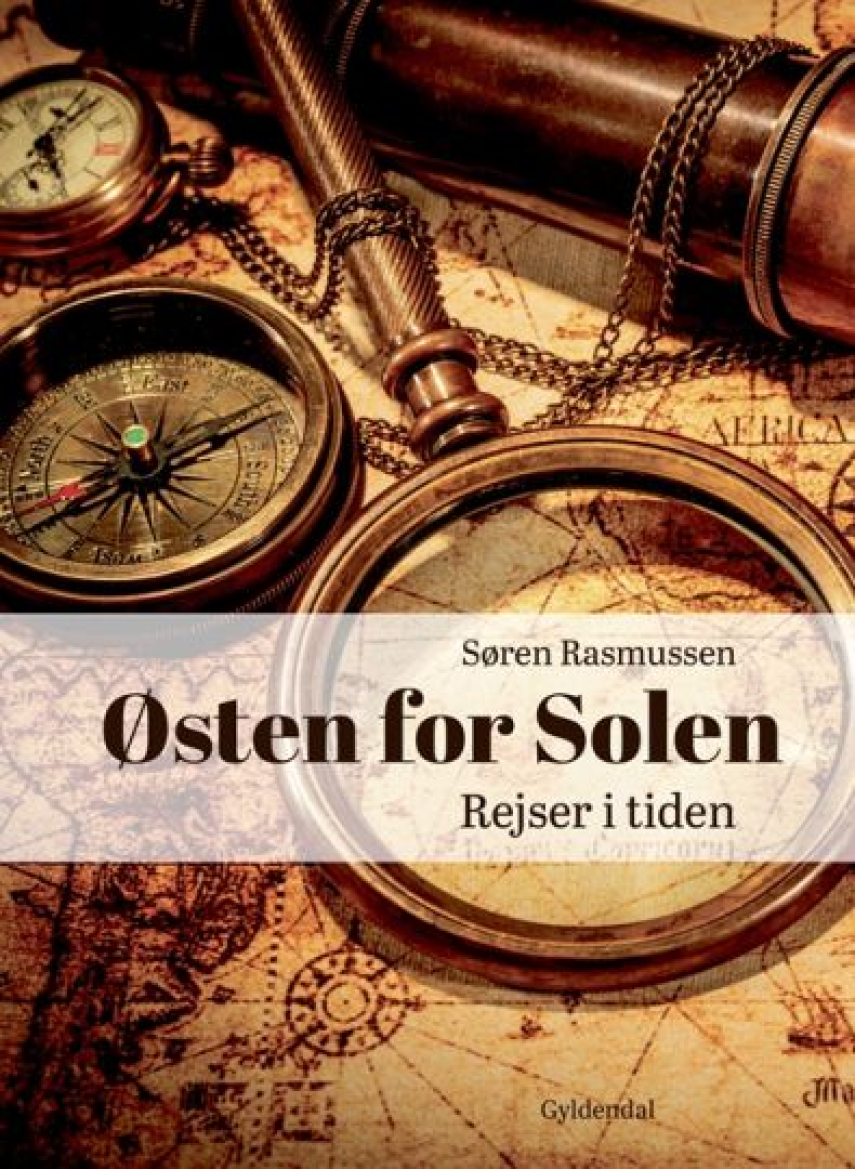 Søren Rasmussen (f. 1952): Østen for solen : rejser i tiden