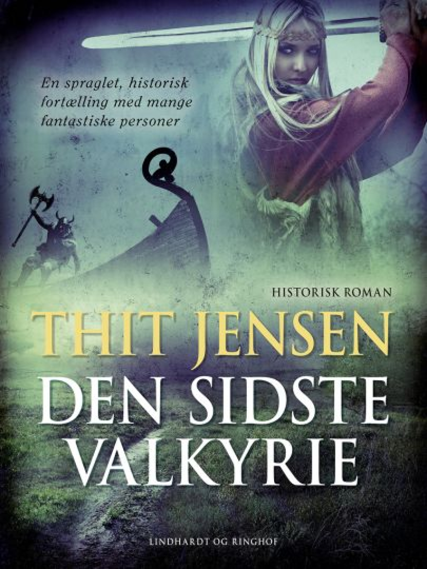 Thit Jensen (f. 1876): Den sidste Valkyrie : Roman om Dronning Thyra Danebod